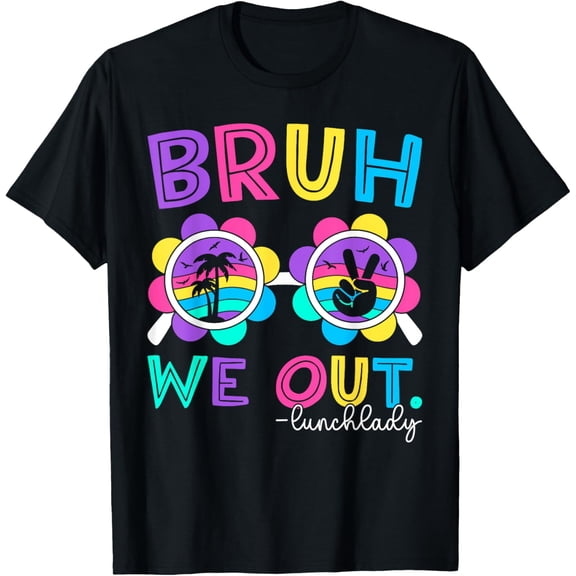 Exquisite and comfortable-Bruh We Out Lunch Lady Retro Last Day Of School Lunch Ladies T-Shirt