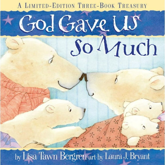 Lisa Tawn Bergren: God Gave Us So Much: A Limited-Edition Three-Book Treasury (Hardcover)