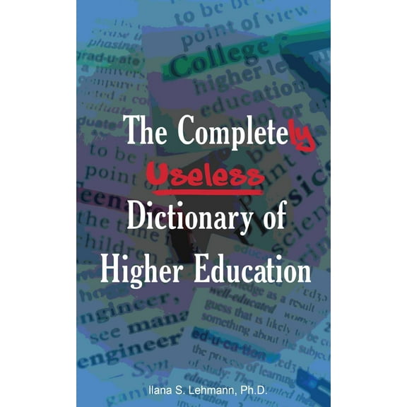 The Completely Useless Dictionary of Higher Education (Other)