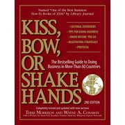 Kiss, Bow or Shake Hands: Kiss, Bow, or Shake Hands : The Bestselling Guide to Doing Business in More Than 60 Countries (Edition 2) (Paperback)