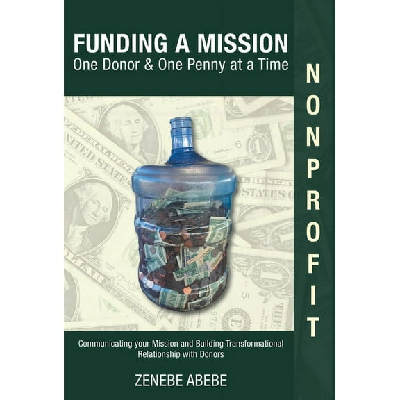 Funding A Mission One Donor & One Penny at a Time, (Hardcover)