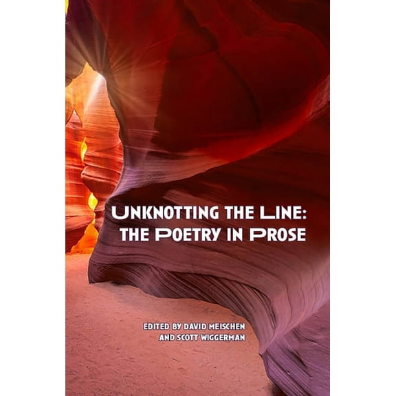 Poetry of the Southwestern United States Unknotting the Line: The Poetry in Prose, Book 5, (Paperback)