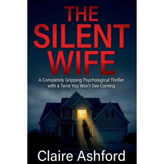 The Silent Wife: A Completely Gripping Psychological Thriller With a Twist That Will Leave You Speechless, (Paperback)