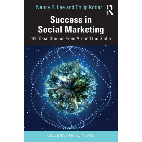 Success in Social Marketing: 100 Case Studies From Around the Globe, (Paperback)