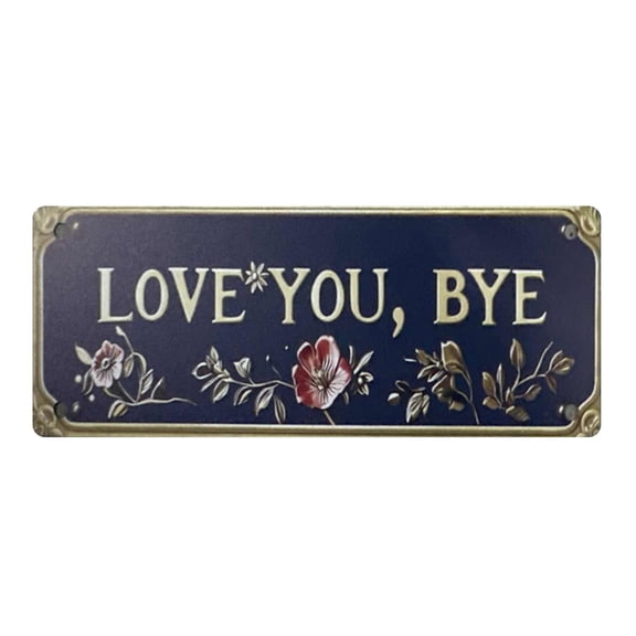 Love You Bye Sign Above Door, Vintage Rustic Metal Signs for Outside, Love You Bye Wall Art, Weatherproof Decorative Metal Wall Sign for Front Door Entryway Farmhouse Home Decor Style 4