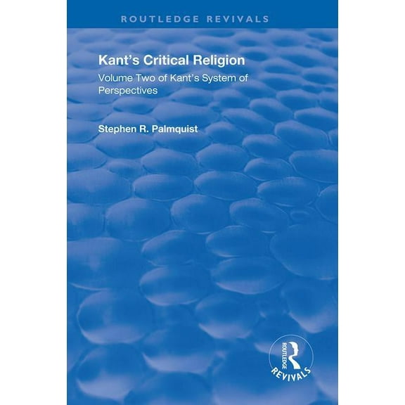 Routledge Revivals Kant's Critical Religion: Volume Two of Kant's "System of Perspectives", (Hardcover)