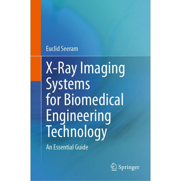 X-Ray Imaging Systems for Biomedical Engineering Technology: An Essential Guide, (Hardcover)