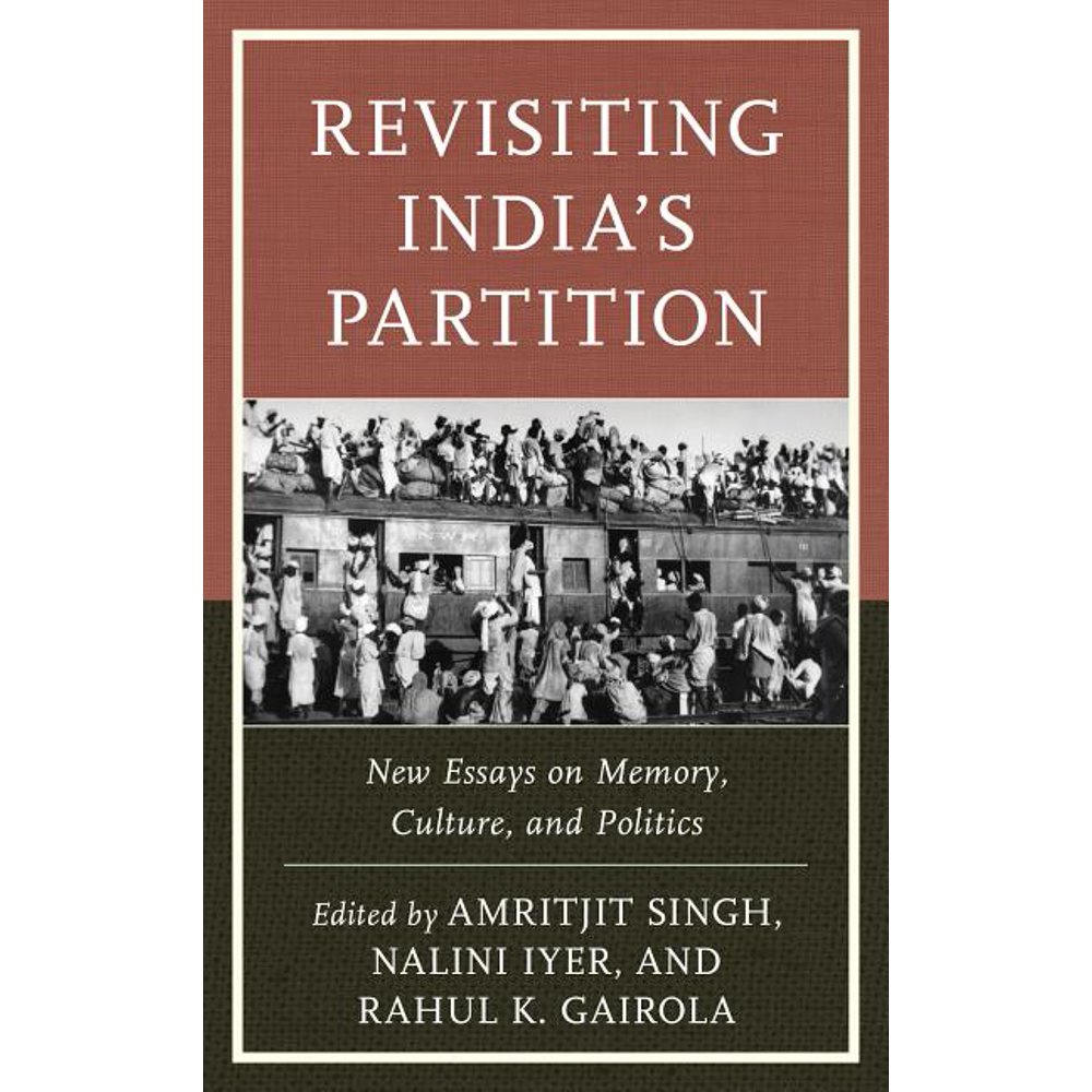 Revisiting India's Partition New Essays on Memory, Culture, and