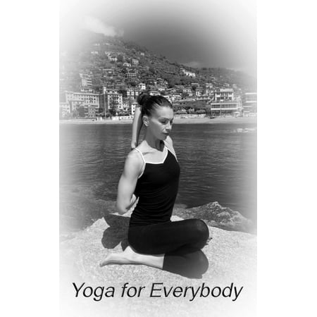 Yoga For Everybody - 10 Positions To Start Practicing Yoga -