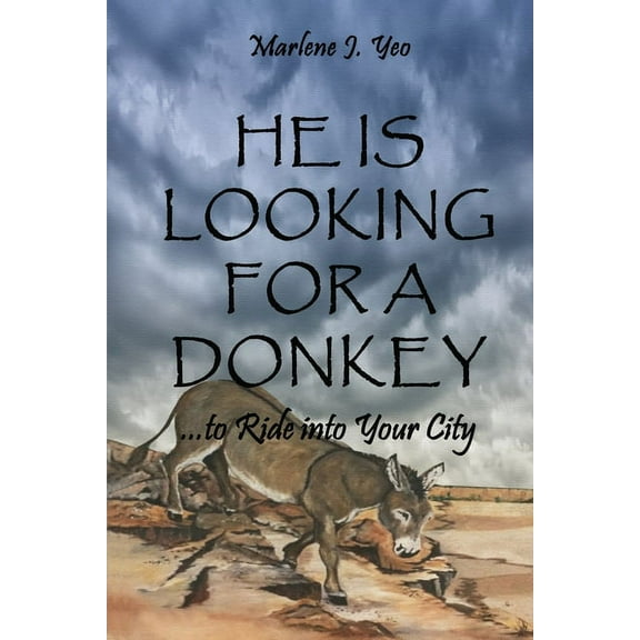 He Is Looking For A Donkey: To Ride into Your City, (Paperback)
