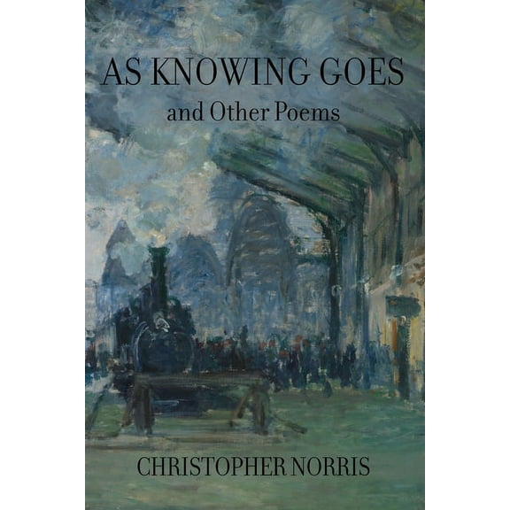 As Knowing Goes and Other Poems, (Paperback)