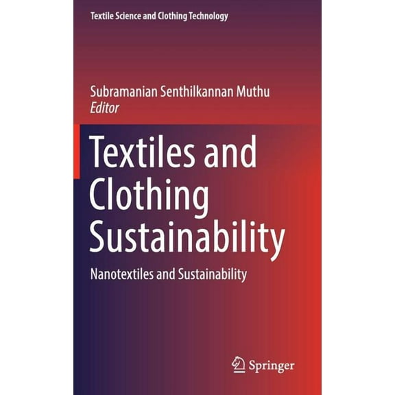 Textile Science and Clothing Technology Textiles and Clothing Sustainability: Nanotextiles and Sustainability, (Hardcover)