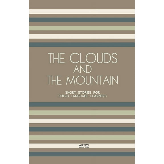 The Clouds And The Mountain: Short Stories for Dutch Language Learners, (Paperback)