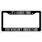 It's A Raiders Thing You Wouldn't Understand Black Plastic License Plate Frame
