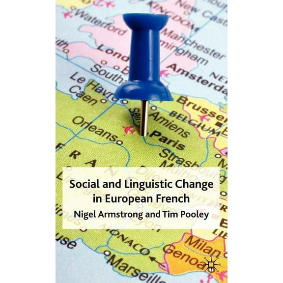 Social and Linguistic Change in European French, (Hardcover)