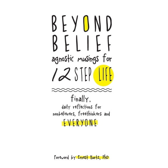 Beyond Belief: Agnostic Musings for 12 Step Life, (Hardcover)