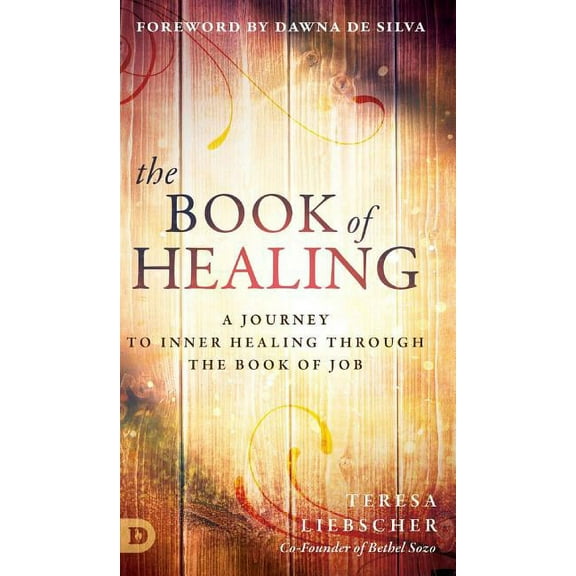 The Book of Healing: A Journey to Inner Healing Through the Book of Job (Hardcover)
