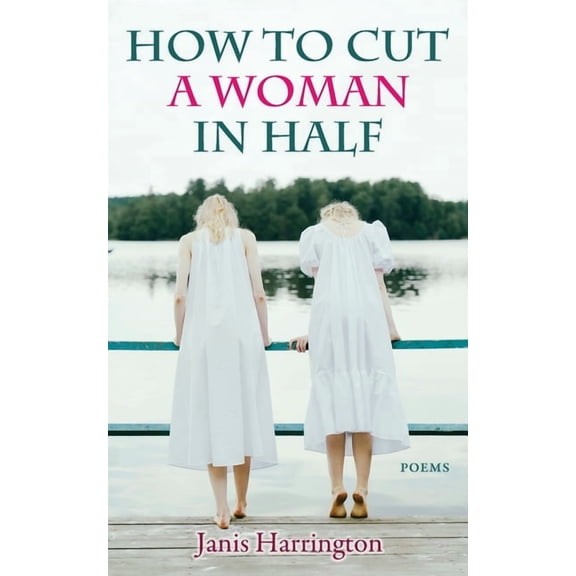 How to Cut a Woman in Half: Poems (Paperback)