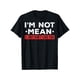 thumbnail image 1 of Cotton Short Sleeve I'm Not Mean I Don't Like You Mean People I'm Not Mean T-Shirt for Men Women, 1 of 6