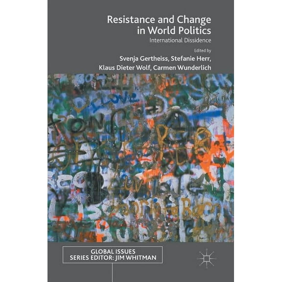 Global Issues Resistance and Change in World Politics: International Dissidence, (Hardcover)