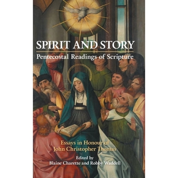 New Testament Monographs: Spirit and Story: Essays in Honour of John Christopher Thomas (Hardcover)