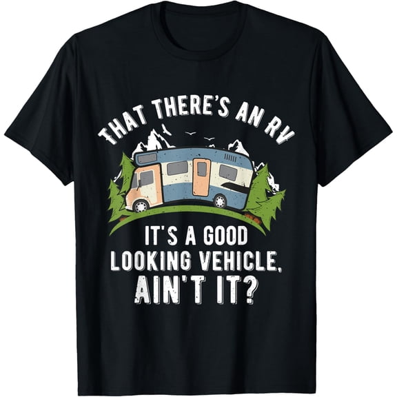 That There's A Good Looking RV Shirt, Camping Tee, RV Shirt T-Shirt