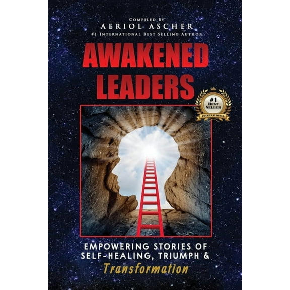 Awakened Leaders: Empowering Stories of Self-Healing, Triumph and Transformation, (Paperback)