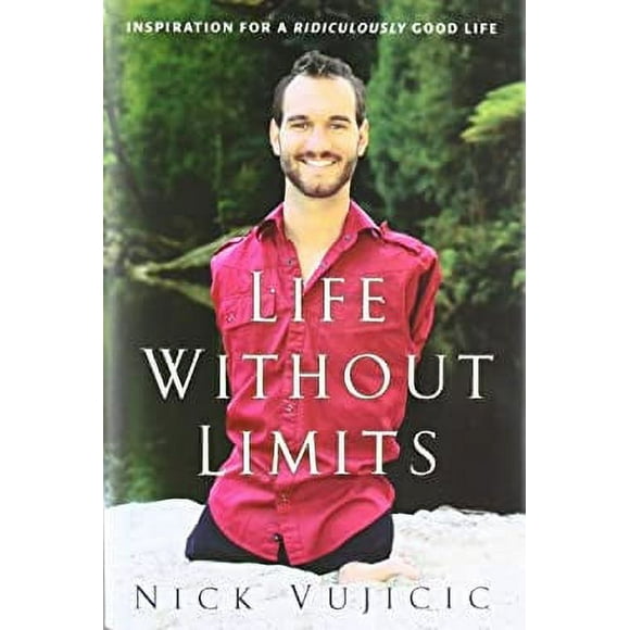 Life Without Limits : Inspiration for a Ridiculously Good Life 9780307589736 Used / Pre-owned
