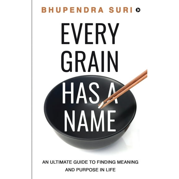 Every Grain has a Name: An Ultimate Guide to Finding Meaning and Purpose in Life, (Paperback)