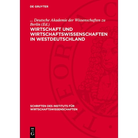 Schriften Des Instituts FÃ¼r Wirtschaftsw Wirtschaft Und Wirtschaftswissenschaften in Westdeutschland: Protokoll Der Konferenz Des Instituts FÃ¼r Wirtschaftswissen Book 5 (Hardcover)