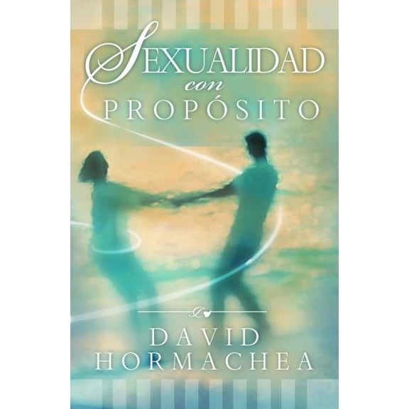 La Sexualidad Con Prop��sito, (Paperback)