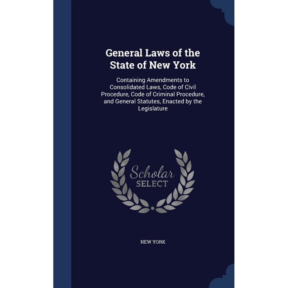 General Laws of the State of New York Containing Amendments to Consolidated Laws, Code of
