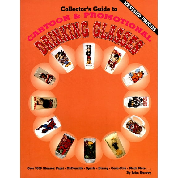 Pre-Owned Collector's Guide to Cartoon & Promotional Drinking Glasses (Paperback) 0891454438 9780891454434