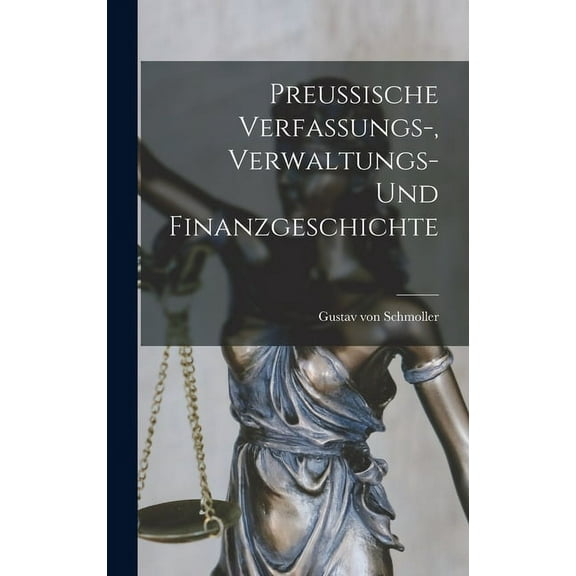 Preussische Verfassungs-, Verwaltungs- und Finanzgeschichte (Hardcover)