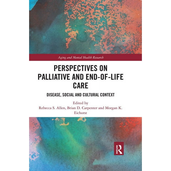 Aging and Mental Health Research Perspectives on Palliative and End-of-Life Care: Disease, Social and Cultural Context, (Paperback)