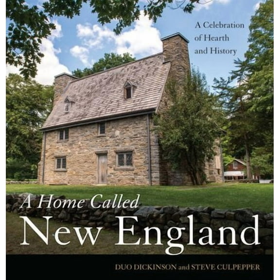 A Home Called New England : A Celebration of Hearth and History (Hardcover)