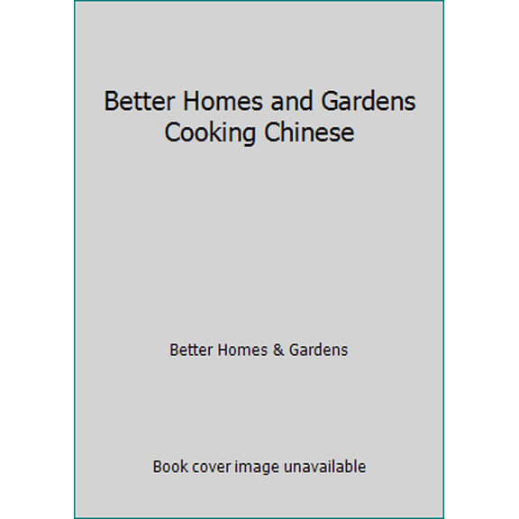 Pre-Owned Better Homes and Gardens Cooking Chinese (Hardcover) 0696010976 9780696010972