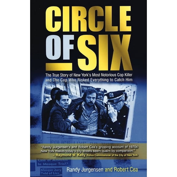 Circle of Six: The True Story of New York's Most Notorious Cop Killer and the Cop Who Risked Everything to Catch Him, (Paperback)