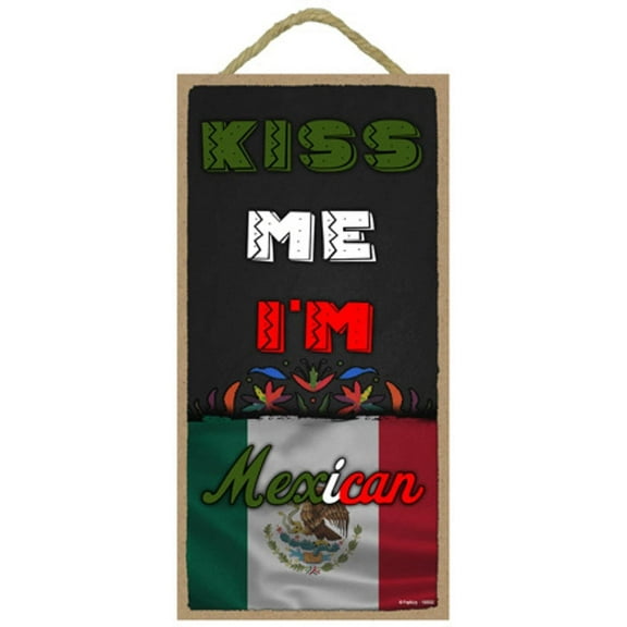 Kiss Me Im Mexican, Mexican Dcor for Home, Mexico Wall Plaques, Gift for Mexicans, Mexican Signs for Home Decor, Besame Soy Mexicano, Funny Wall Signs, Mexican Home Decor, 5x10