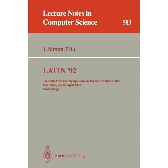 Lecture Notes in Computer Science Latin '92: 1st Latin American Symposium on Theoretical Informatics, Sao Paulo, Brazil, April 6-10, 1992. Proceedings, Book 583, (Paperback)