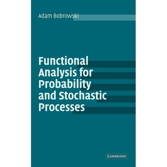 Functional Analysis for Probability and Stochastic Processes: An Introduction, (Hardcover)