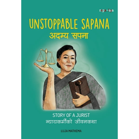 Unstoppable Women ą¤
ą¤¦ą¤®ą„ą¤Æ सपना (Unstoppable Sapana): A Story of a Jurist, (Paperback)