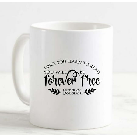 

Coffee Mug You Will Be Forever Free Frederick Douglass Quote White Cup Funny Gifts for work office him her