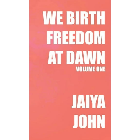 We Birth Freedom at Dawn: Volume One, (Hardcover)