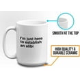 thumbnail image 5 of Funny Jokes Coffee Mug 15 Oz White - I'm just here to establish an - Witty Sarcastic Joke Comedy Sarcastic Humor Inappropriate Pun Laugh for Men Women Friend, 5 of 7