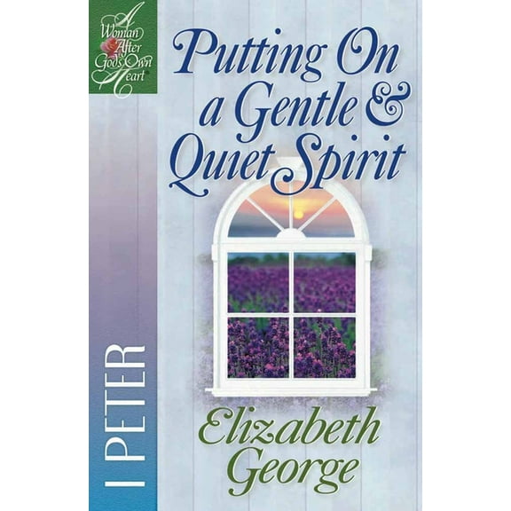 A Woman After God's Own Heart: Putting On a Gentle and Quiet Spirit : 1 Peter (Paperback)