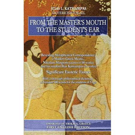 From the Master's Mouth to the Student's Ear : Revealing Metaphysical Correspondence - A Modern Greek Mystic, Nikolaos Margioris (Author of 189 Works) and His Student Ilias Katsiampas (14 Works). Significant Esoteric