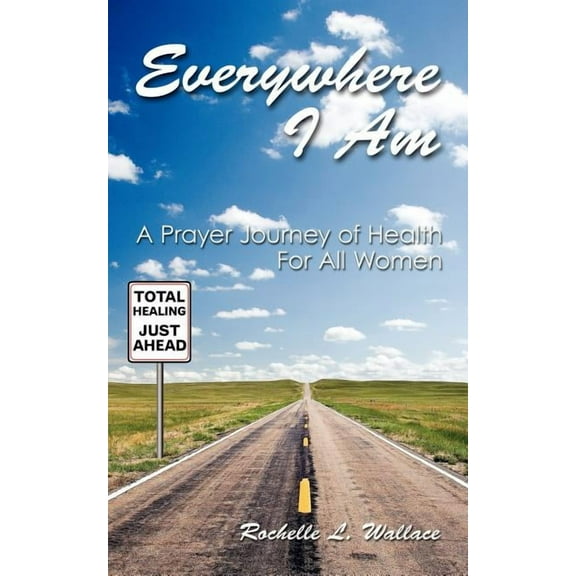 Everywhere I Am : A Prayer Journey of Health for All Women