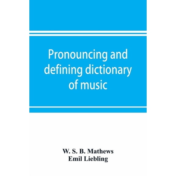 Pronouncing and defining dictionary of music, (Paperback)