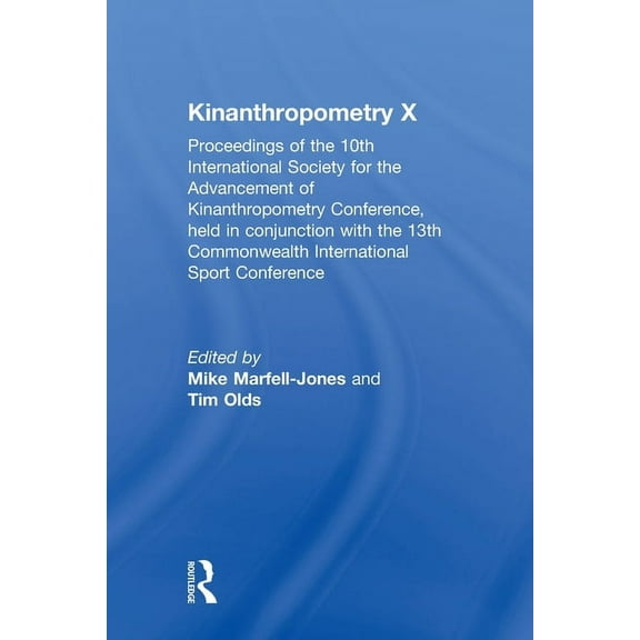 Kinanthropometry X: Proceedings of the 10th International Society for the Advancement of Kinanthropometry Conference, He, (Paperback)